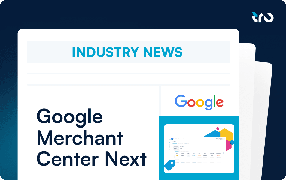 Google’s Shift to Merchant Center Next: Key Changes Coming by September